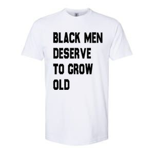 Black Deserve To Grow Old Funny Gift Black History Month Gift Softstyle CVC T-Shirt