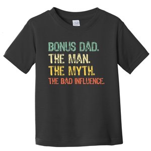 Bonus Dad The Man Myth Bad Influence Funny Step Dad Stepdad Toddler T-Shirt