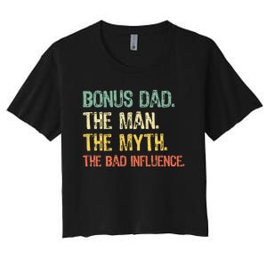 Bonus Dad The Man Myth Bad Influence Funny Step Dad Stepdad Women's Crop Top Tee