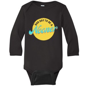 Bad Day To Be A Nooner Baby Long Sleeve Bodysuit