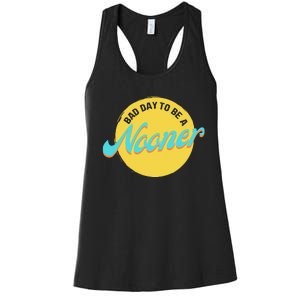 Bad Day To Be A Nooner Women's Racerback Tank