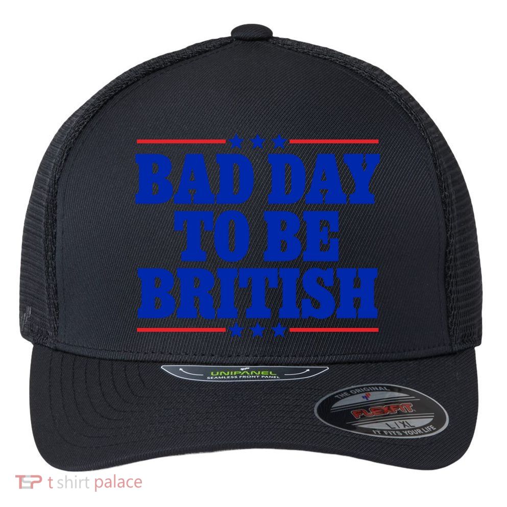 Bad Day To Be British Flexfit Unipanel Trucker Cap
