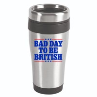 Bad Day To Be British 16oz Travel Tumbler