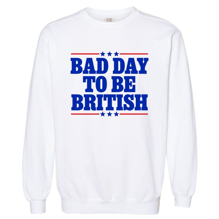 Bad Day To Be British Garment-Dyed Sweatshirt