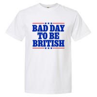 Bad Day To Be British Garment-Dyed Heavyweight T-Shirt