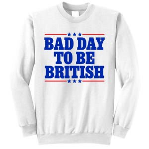 Bad Day To Be British Sweatshirt