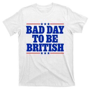 Bad Day To Be British T-Shirt