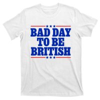 Bad Day To Be British T-Shirt