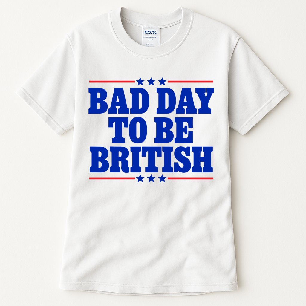Bad Day To Be British Tall T-Shirt