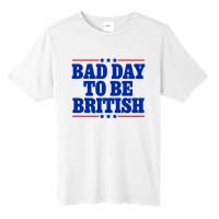 Bad Day To Be British Tall Fusion ChromaSoft Performance T-Shirt