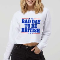 Bad Day To Be British Cropped Pullover Crew
