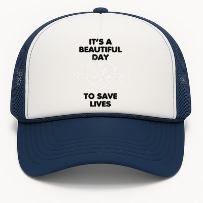 Beautiful Day To Save Lives Nurses Scrub Top Trucker Hat