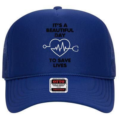 Beautiful Day To Save Lives Nurses Scrub Top High Crown Mesh Back Trucker Hat