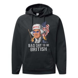 Bad Day To Be British Patriotic George Washington 4th July Performance Fleece Hoodie