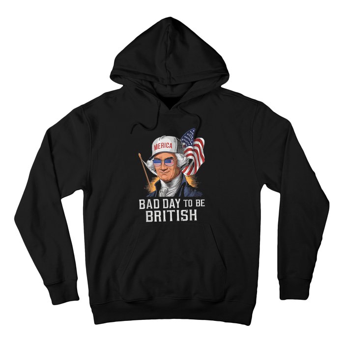 Bad Day To Be British Patriotic George Washington 4th July Hoodie