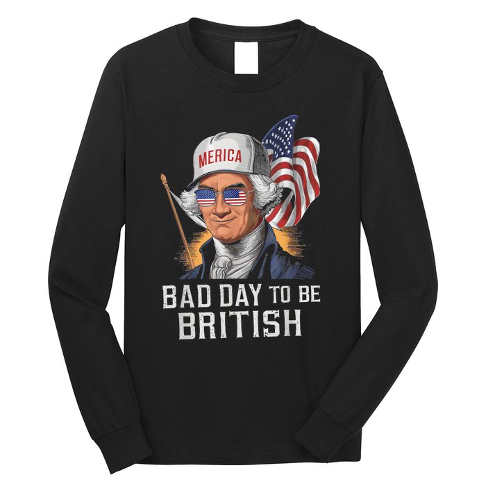 Bad Day To Be British Patriotic George Washington 4th July Long Sleeve Shirt