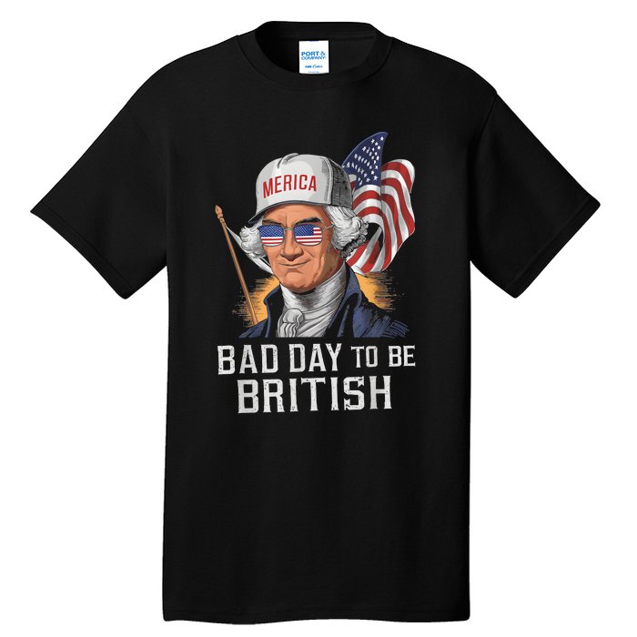 Bad Day To Be British Patriotic George Washington 4th July Tall T-Shirt