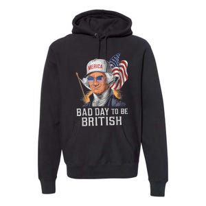 Bad Day To Be British Patriotic George Washington 4th July Premium Hoodie