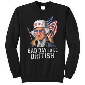 Bad Day To Be British Patriotic George Washington 4th July Tall Sweatshirt