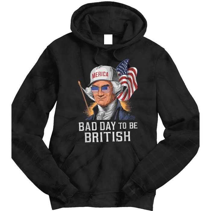 Bad Day To Be British Patriotic George Washington 4th July Tie Dye Hoodie