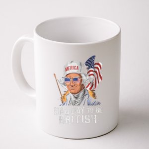 Bad Day To Be British Patriotic George Washington 4th July Coffee Mug