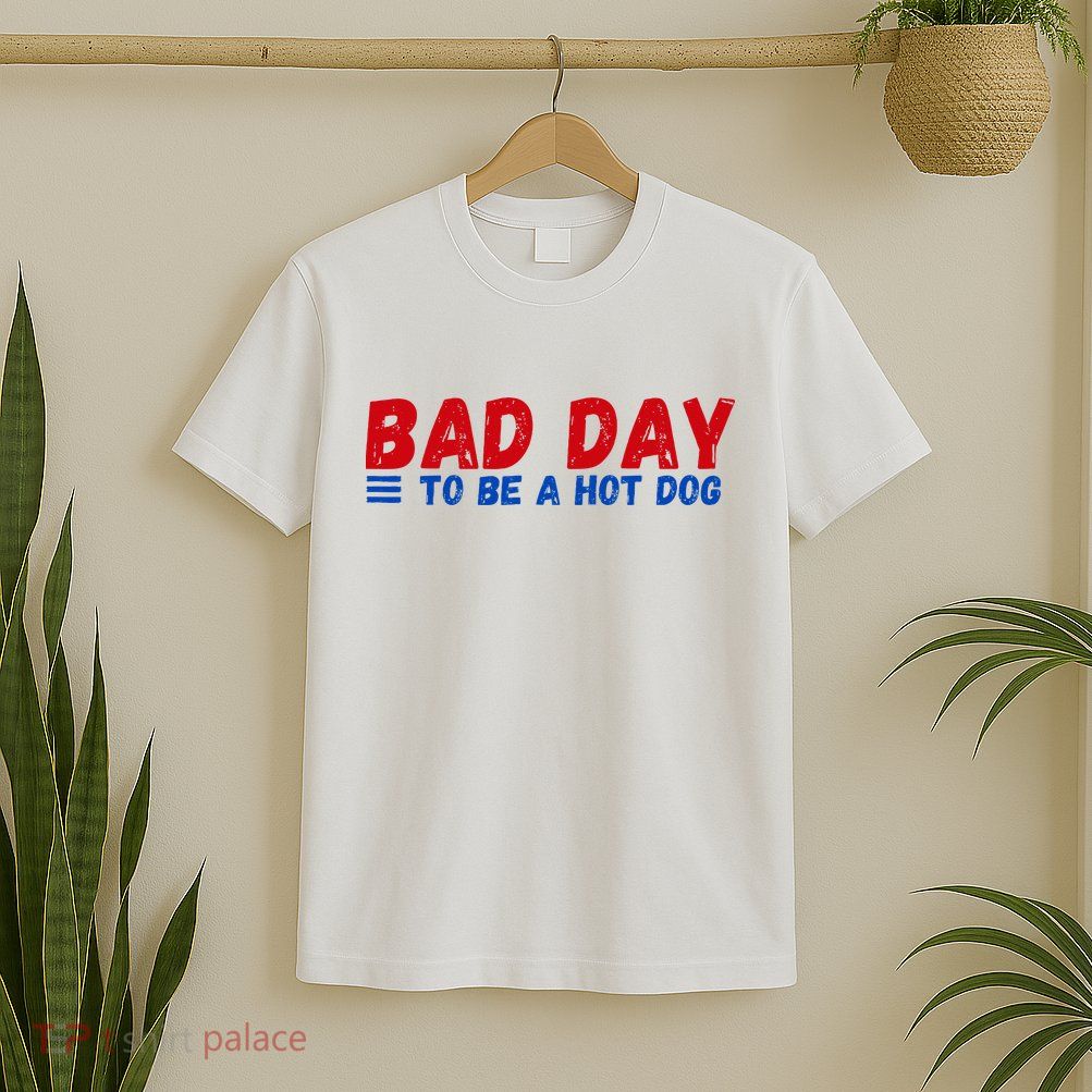 Bad Day To Be A Hot Dog T-Shirt