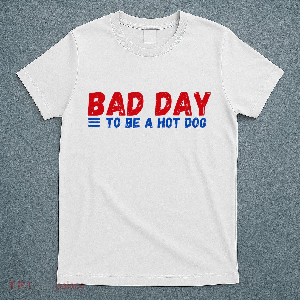 Bad Day To Be A Hot Dog T-Shirt