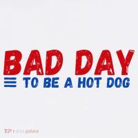 Bad Day To Be A Hot Dog T-Shirt