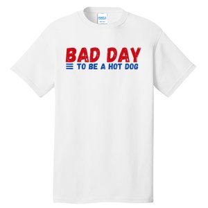 Bad Day To Be A Hot Dog Tall T-Shirt