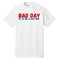 Bad Day To Be A Hot Dog Tall T-Shirt