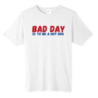 Bad Day To Be A Hot Dog Tall Fusion ChromaSoft Performance T-Shirt