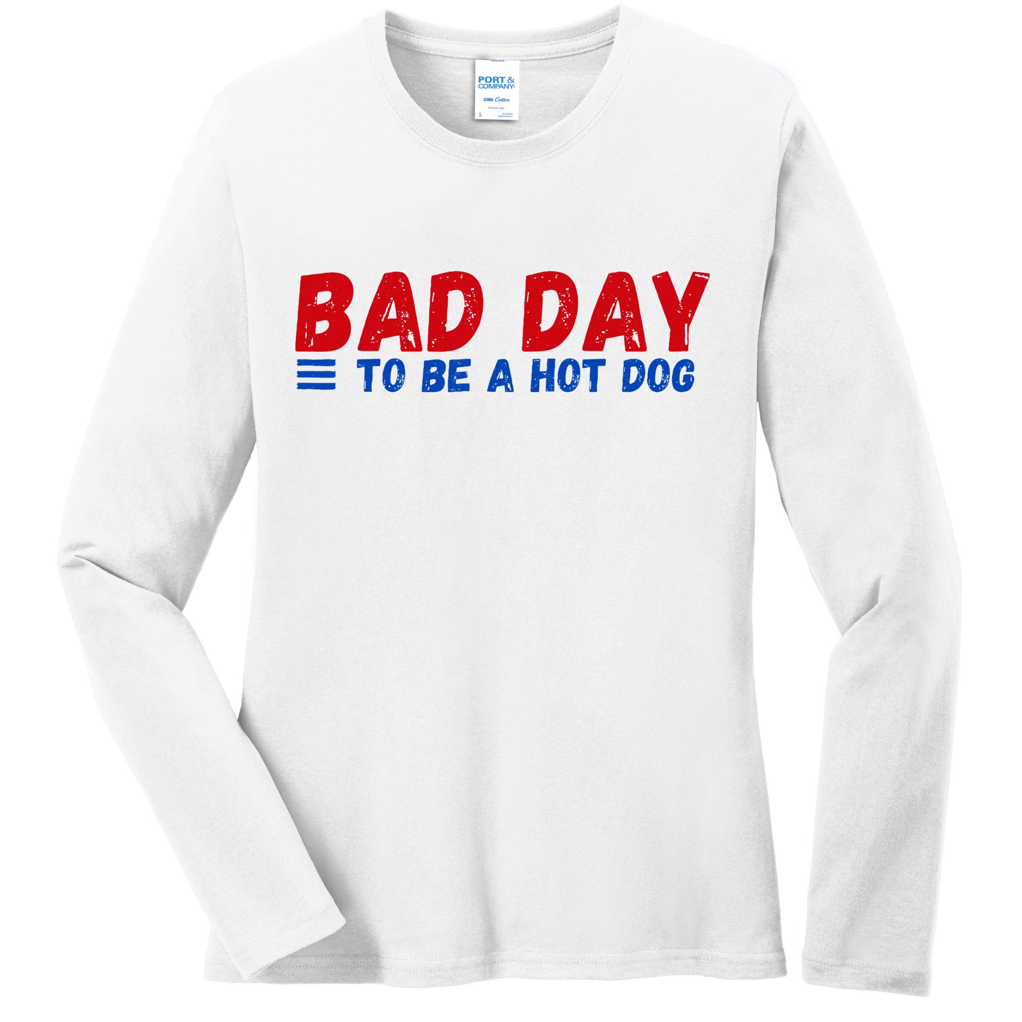 Bad Day To Be A Hot Dog Ladies Long Sleeve Shirt