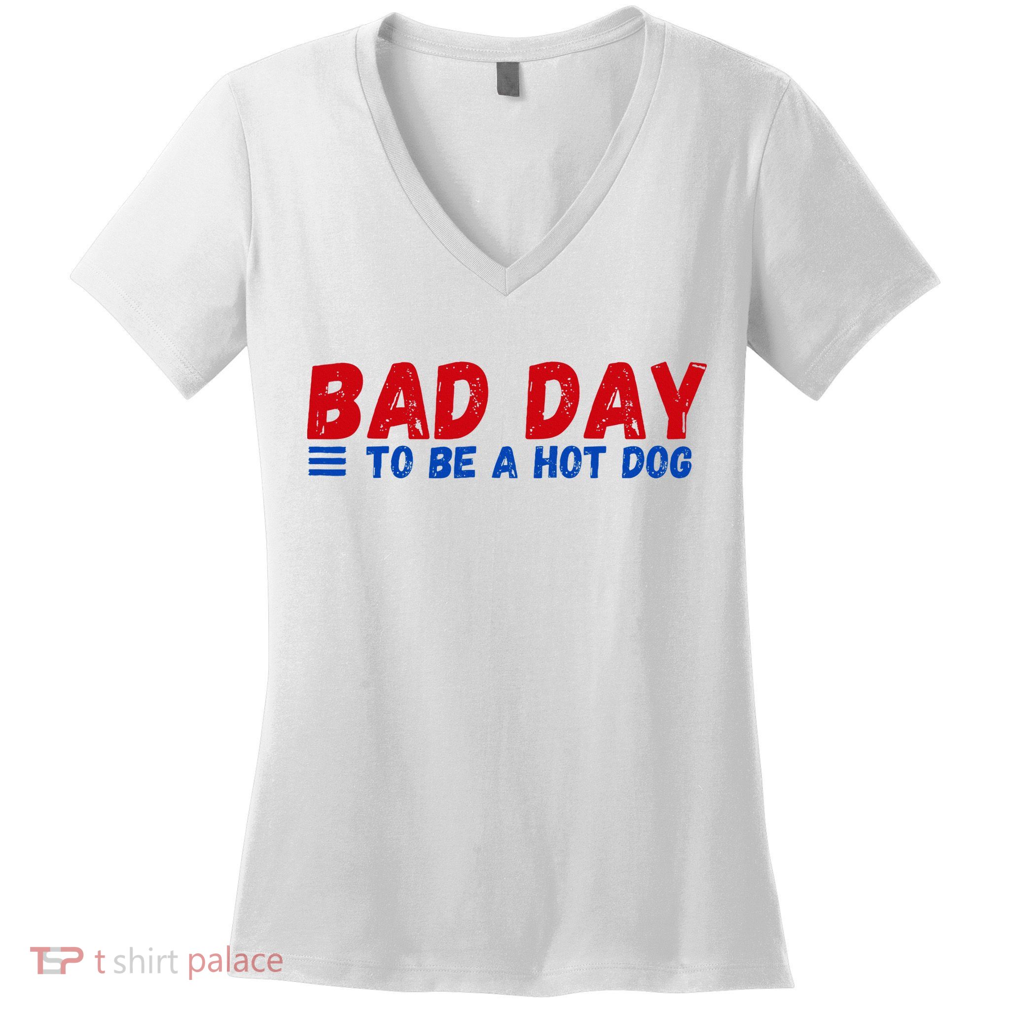 Bad Day To Be A Hot Dog Women's V-Neck T-Shirt