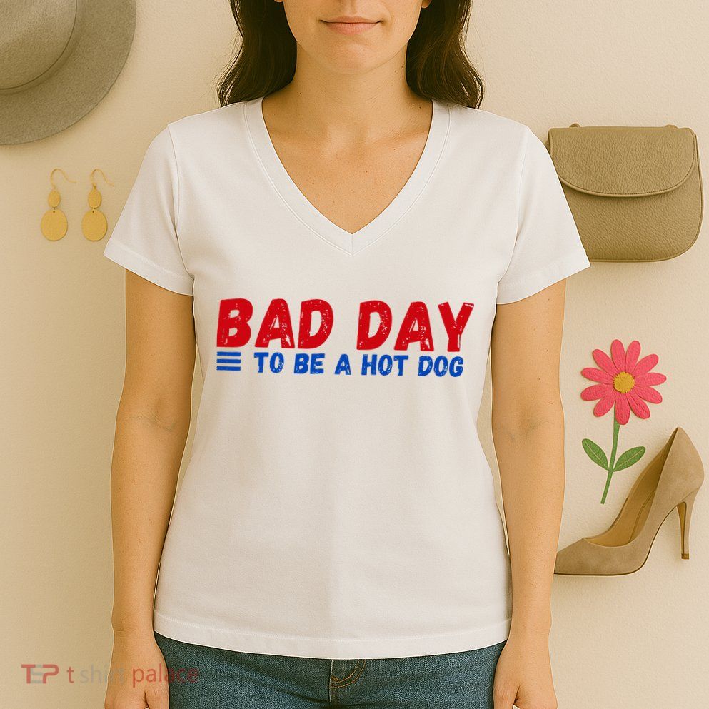 Bad Day To Be A Hot Dog Women's V-Neck T-Shirt