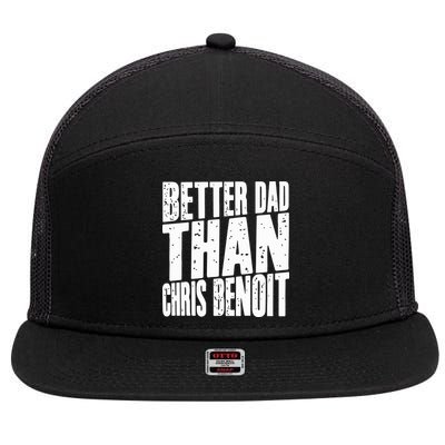 Better Dad Than Chris Benoit 7 Panel Mesh Trucker Snapback Hat