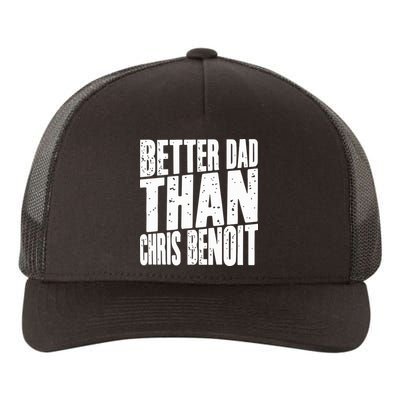 Better Dad Than Chris Benoit Yupoong Adult 5-Panel Trucker Hat