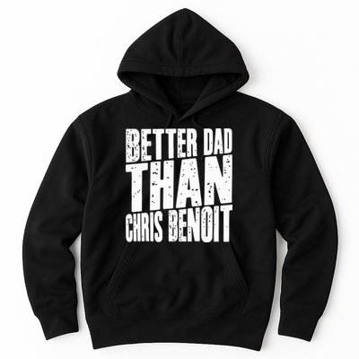 Better Dad Than Chris Benoit Hoodie
