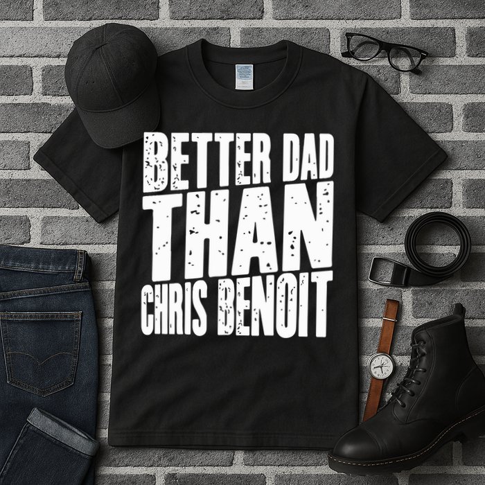 Better Dad Than Chris Benoit Tall T-Shirt