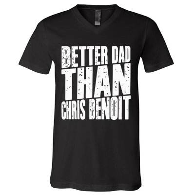 Better Dad Than Chris Benoit V-Neck T-Shirt