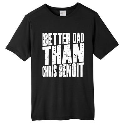 Better Dad Than Chris Benoit Tall Fusion ChromaSoft Performance T-Shirt