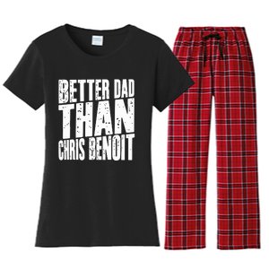 Better Dad Than Chris Benoit Women's Flannel Pajama Set