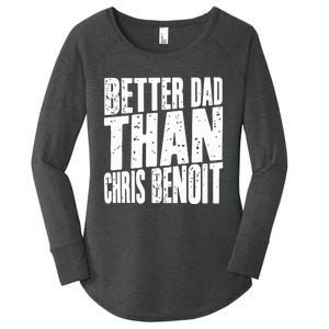 Better Dad Than Chris Benoit Women's Perfect Tri Tunic Long Sleeve Shirt