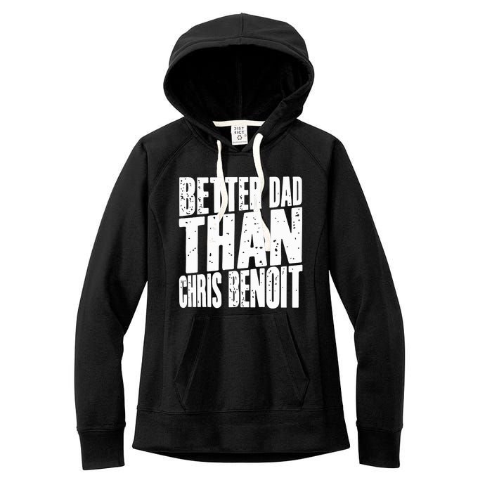 Better Dad Than Chris Benoit Women's Fleece Hoodie