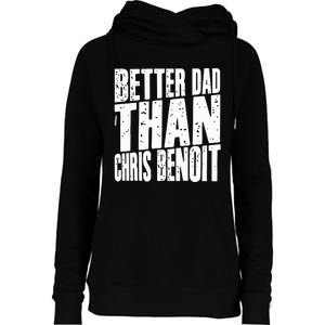 Better Dad Than Chris Benoit Womens Funnel Neck Pullover Hood