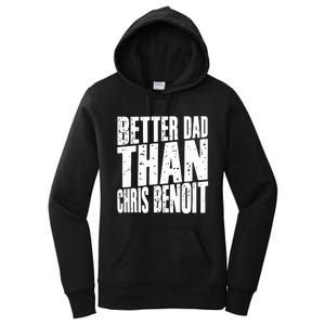 Better Dad Than Chris Benoit Women's Pullover Hoodie