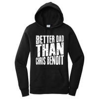 Better Dad Than Chris Benoit Women's Pullover Hoodie