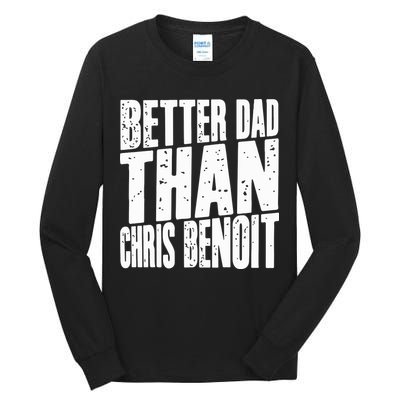 Better Dad Than Chris Benoit Tall Long Sleeve T-Shirt