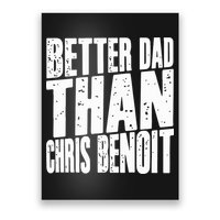 Better Dad Than Chris Benoit Poster