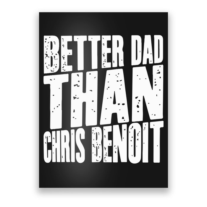 Better Dad Than Chris Benoit Poster