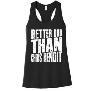 Better Dad Than Chris Benoit Women's Racerback Tank